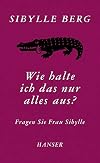 Wie halte ich das nur alles aus?: Fragen Sie Frau Sibylle