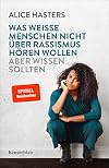 Was weiße Menschen nicht über Rassismus hören wollen aber wissen sollten