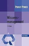 Wissensmanagement. 7 Bausteine für die Umsetzung in der Praxis (Pocket Power)