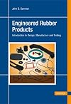 Engineered Rubber Products: Introduction to Design, Manufacture and Testing