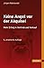 Keine Angst vor der Akquise!: Mehr Erfolg in Vertrieb und Verkauf