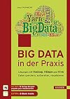 Big Data in der Praxis : Lösungen mit Hadoop, HBase und Hive. Daten speichern, aufbereiten, visualisieren