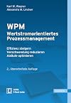 WPM - Wertstromorientiertes Prozessmanagement : Effizienz steigern, Verschwendung reduzieren, Abläufe optimieren