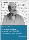 Fur Die Wissenschaft, Der Ich Von Ganzer Seele Lebe: Otto Bohtlingk 1815-1904: Ein Gelehrtenleben Rekonstruiert Und Beschrieben Anhand Seiner Briefe (German Edition)