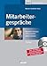 Mitarbeitergespräche: Mitarbeiter motivieren, richtig beurteilen und effektiv einsetzen