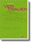 Vertrauen: Wie man es aufbaut. Wie man es nutzt. Wie man es verspielt.