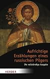 Aufrichtige Erzählungen eines russischen Pilgers: Die vollständige Ausgabe (HERDER spektrum)