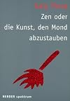 Zen oder die Kunst, den Mond abzustauben.
