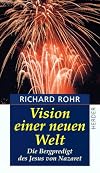 Vision einer neuen Welt: Die Bergpredigt des Jesus von Nazaret