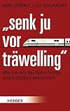 "Senk ju vor träwelling": Wie Sie mit der Bahn fahren und trotzdem ankommen