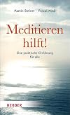 Meditieren hilft! Eine praktische Einführung für alle