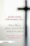 Der Herr aber wird dich auferwecken: Begleitbuch zum neuen Begräbnisrituale
