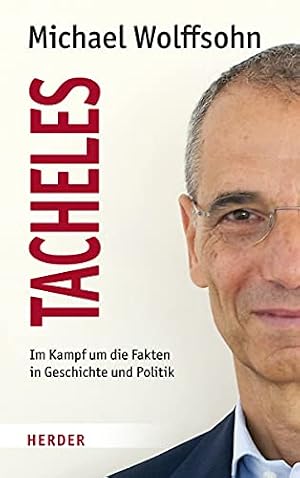 Tacheles - Im Kampf um die Fakten in Geschichte und Politik von Michael Wolffsohn