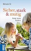 Sicher, stark und mutig: Kinder lernen Resilienz