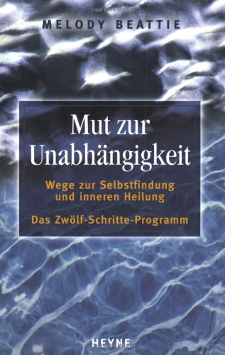 Mut zur Unabhängigkeit: Wege zur Selbstfindung und inneren Heilung