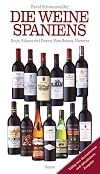 Die Weine Spaniens. Rioja, Ribera del Duero, Rias Baixas, Navarra