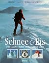 Schnee & Eis : Entdeckungsreisen im Reich der Kälte