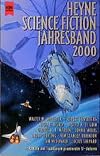 Heyne Science Fiction Jahresband 2000: Romane und Erzählungen (Heyne Science Fiction und Fantasy (06))
