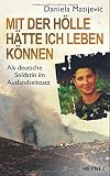 Mit der Hรถlle hรคtte ich leben kรถnnen: Als deutsche Soldatin im Auslandseinsatz