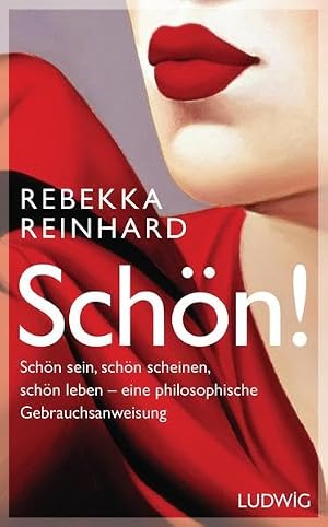 Schön! Schön sein, schön scheinen, schön leben – eine philosophische Gebrauchsanweisung