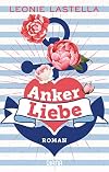 Ankerliebe: Roman