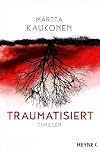 Traumatisiert: Thriller – Die packende Fortsetzung des SPIEGEL-Bestsellers »Therapiert« (Die Ira-Reihe, Band 2)