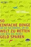 50 einfache Dinge, die Sie tun können, um die Welt zu retten und wie Sie dabei Geld sparen