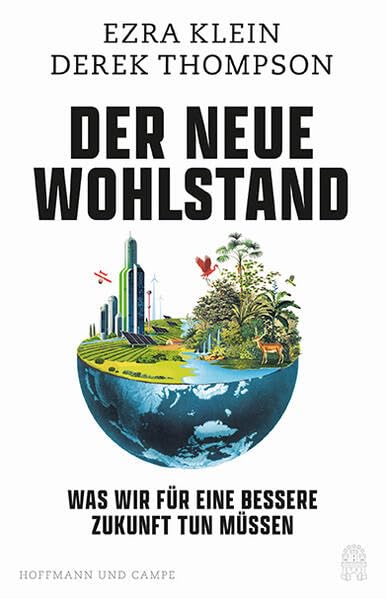 Der neue Wohlstand - Ezra Kein, Derek Thompson