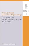 Die Geschichte des Nordwestdeutschen Rundfunks