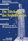 Die Mechanik des Seelenwagens. Eine neuronale Theorie der Handlungsregulation.