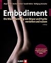 Embodiment. Die Wechselwirkung von Körper und Psyche verstehen und nutzen