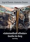 "Geheimnißvoll offenbar". Goethe im Berg