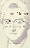 Goethes Mutter. Eine Biographie.