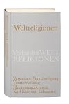 Weltreligionen. Verstehen - Verst&auml;ndigung - Verantwortung