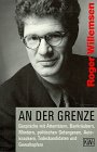 An der Grenze Gespräche mit Attentätern, Bankräubern, Mördern, politischen Gefangenen, Autoknackern, Todeskandidaten und Gewaltopfern