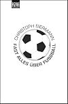 Fast alles &uuml;ber Fu&szlig;ball