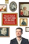 Von wem habe ich das bloß: Auf den Spuren der Ahnen. Eine Gebrauchsanweisung