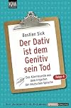Der Dativ ist dem Genitiv sein Tod. Folge 4. Das Allerneueste aus dem Irrgarten der deutschen Sprache.