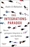 Das Integrationsparadox: Warum gelungene Integration zu mehr Konflikten führt