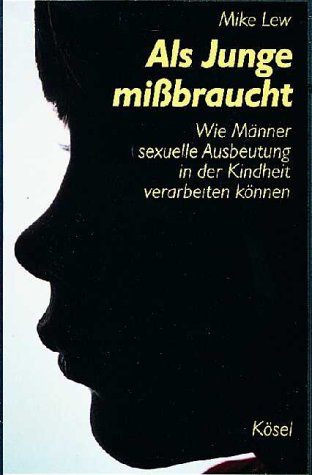 Als Junge missbraucht - Wie Männer sexuelle Ausbeutung in der Kindheit verarbeiten können