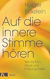 Auf die innere Stimme hören: Wie Sie Sinn, Glück und Erfüllung finden