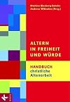 Altern in Freitheit und Würde