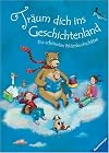 Traeum dich ins Geschichtenland : die schoensten Bilderbuchschaetze