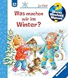 Wieso? Weshalb? Warum? junior, Band 58: Was machen wir im Winter? (Wieso? Weshalb? Warum? junior, 58)