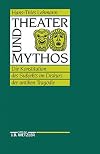 Theater und Mythos: Die Konstitution des Subjekts im Diskurs der antiken Tragodie (German Edition)