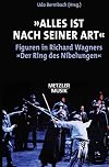 ' Alles ist nach seiner Art': Figuren in Richard Wagners 'Der Ring des Nibelungen'