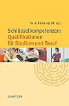 Schlüsselkompetenzen : Qualifikationen für Studium und Beruf