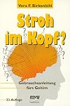 Stroh im Kopf?: Vom Gehirn-Besitzer zum Gehirn-Benutzer