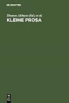 Kleine Prosa Theorie und Geschichte eines Textfeldes im Literatursystem der Moderne