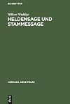 Heldensage und Stammessage : Iring und der Untergang des Thüringerreiches in Historiographie und heroischer Dichtung